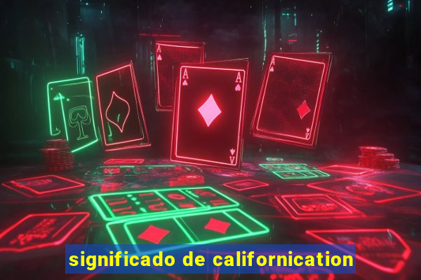 significado de californication